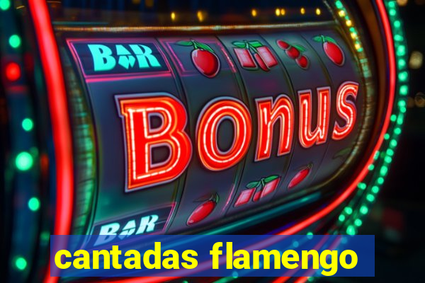 cantadas flamengo